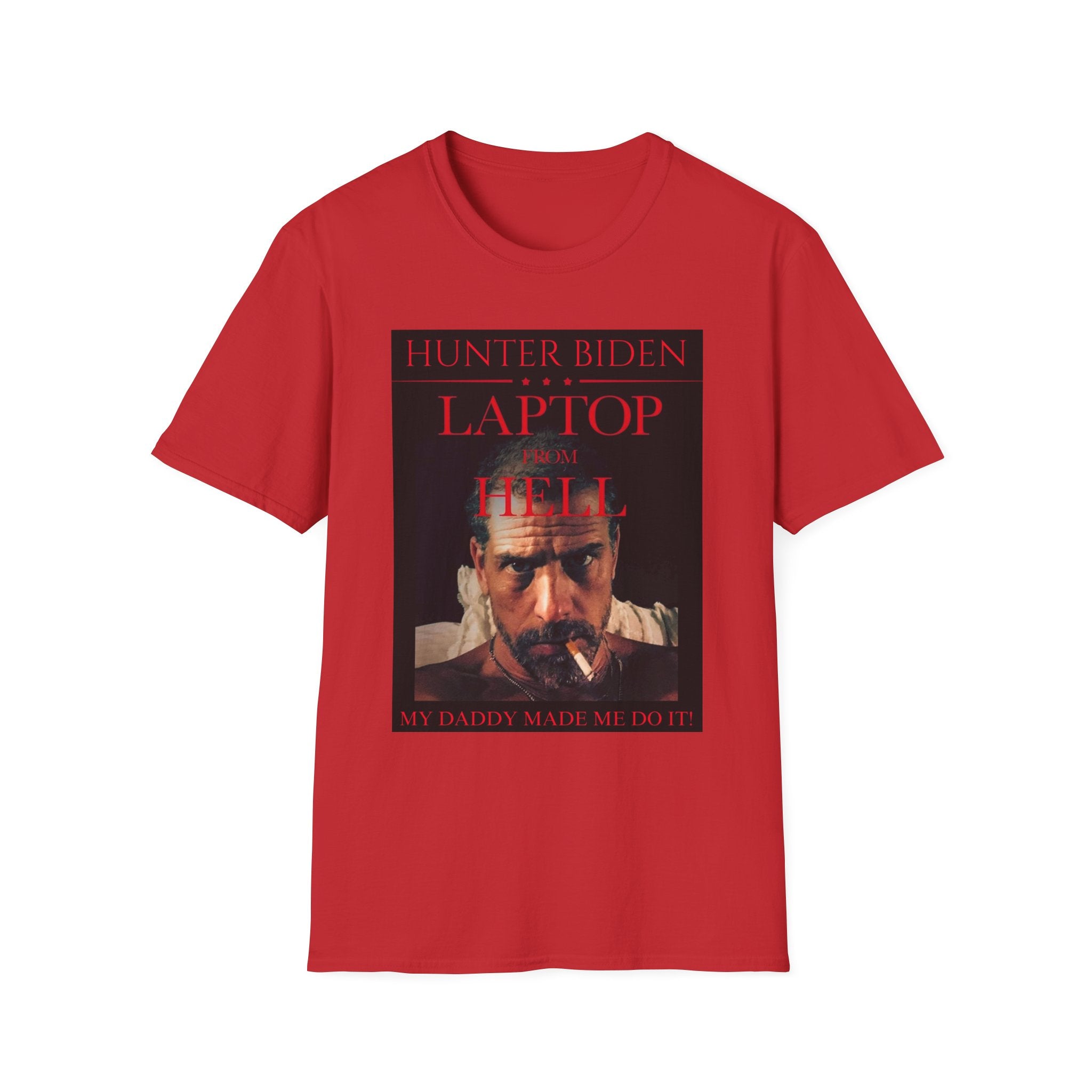 Anti Liberal / Democrat Hunter Biden “ Laptop From Hell” Modern Fit T-Shirt